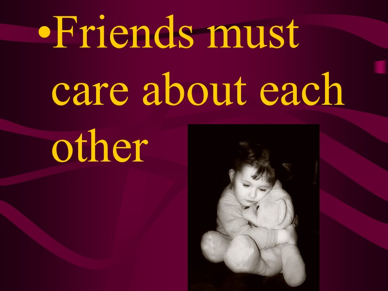Friends must care about each other